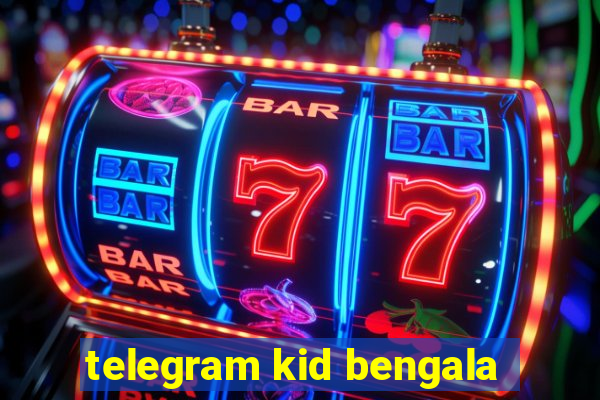 telegram kid bengala